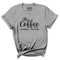 Inkmeso жените цитират топ на ден без кафе е като просто да се шегувам, нямам представа за тениска за графичен печат