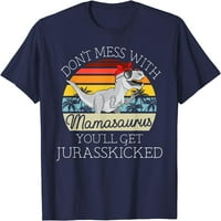 Не се забърквайте с Mamasaurus, ще получите тениска за деня на майките
